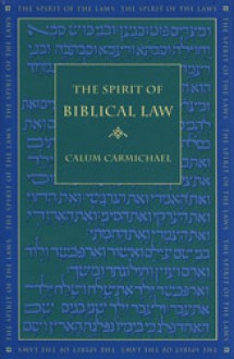 The Spirit of Biblical Law - Calum Carmichael