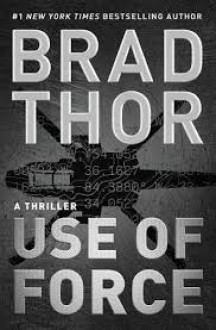 Use of Force: A Thriller (The Scot Harvath Series) - Brad Thor