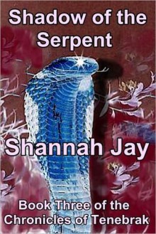 Shadow of the Serpent (The Chronicles of Tenebrak, #3) - Shannah Jay