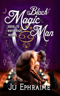 Black Magic Man - Ju Ephraime