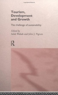 Tourism, Development and Growth: The Challenge of Sustainability - John J Pigram, Salah Wahab