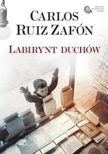 Labirynt duchów - Carlos Ruiz Zafón, Katarzyna Okrasko, Carlos Marrodán Casas