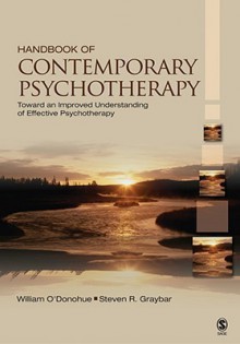 Handbook of Contemporary Psychotherapy: Toward an Improved Understanding of Effective Psychotherapy - William T. O'Donohue, Steven R. Graybar