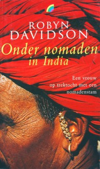 Onder nomaden in India - Robyn Davidson, Anne van Lambalgen