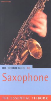 The Rough Guide to Saxophone Tipbook, 1st Edition - Hugo Pinksterboer