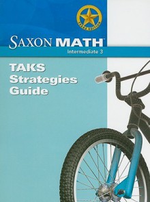 Saxon Math Texas Edition: TAKS Strategies Guide: Intermediate 3 - Saxon