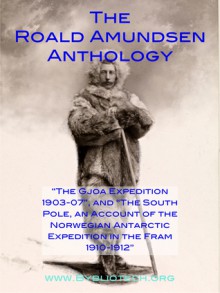 The Roald Amundsen Anthology - Roald Amundsen