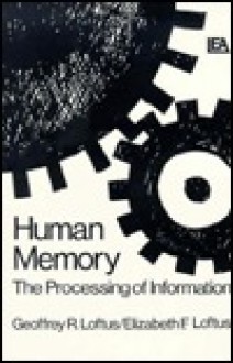 Human Memory: The Processing of Information - Elizabeth F. Loftus