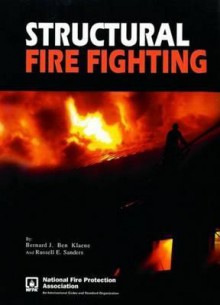 Structural Fire Fighting - Bernard J. Klaene, Russell E. Sanders, Sanders Klaene