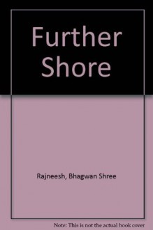 The Further Shore A Darshan Diary - Bhagwan Shree Rajneesh