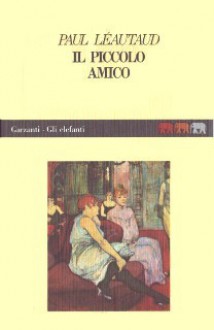 Il piccolo amico - Paul Léautaud, Lanfranco Binni