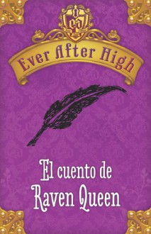 Ever After High: El cuento de Raven Queen - Shannon Hale