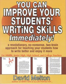 You Can Improve Your Students' Writing Skills Immediately! - David Melton