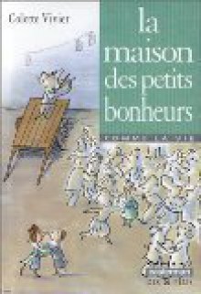 La Maison Des Petits Bonheurs - Colette Vivier, Serge Bloch