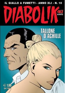 Diabolik anno XLI n. 10: Tallone d'Achille - Tito Faraci, Patricia Martinelli, Angelo Maria Ricci, Sergio Zaniboni, Paolo Zaniboni, Giorgio Montorio, Paola Barbato