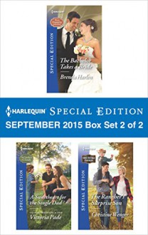 Harlequin Special Edition September 2015 - Box Set 2 of 2: The Bachelor Takes a BrideA Sweetheart for the Single DadThe Rancher's Surprise Son - Brenda Harlen, Victoria Pade, Christine Wenger