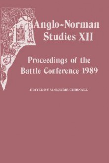 Anglo-Norman Studies XII: Proceedings of the Battle Conference 1989 - Marjorie Chibnall