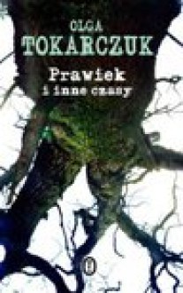 Prawiek i inne czasy - Olga Tokarczuk