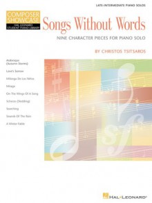 Songs Without Words - Nine Character Pieces for Piano Solo: Hal Leonard Student Piano Library Intermediate Composer Showcase - Christos Tsitsaros