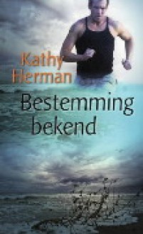 Bestemming bekend - Kathy Herman, Nellie Keukelaar-van Rijsbergen