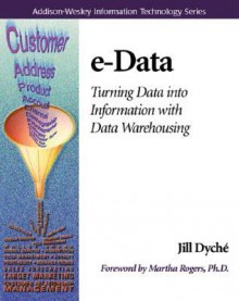 E-Data: Turning Data Into Information with Data Warehousing - Jill Dyché