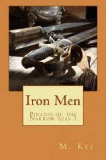 Pirates of the Narrow Seas 3 : Iron Men - M. Kei