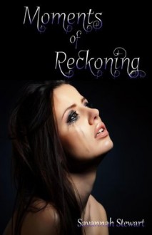 Moments of Reckoning - Savannah Stewart