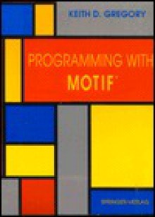 Programming with Motif - Keith D. Gregory