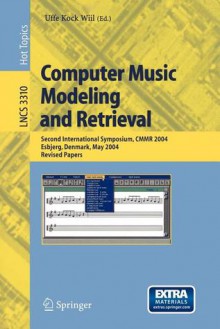 Computer Music Modeling and Retrieval: Second International Symposium, Cmmr 2004, Esbjerg, Denmark, May 26-29, 2004, Revised Papers - Uffe Kock Wiil