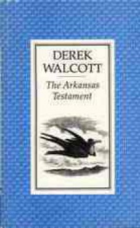 The Arkansas Testament - Derek Walcott