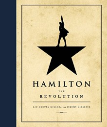 Hamilton: The Revolution - Jeremy McCarter,Lin-Manuel Miranda