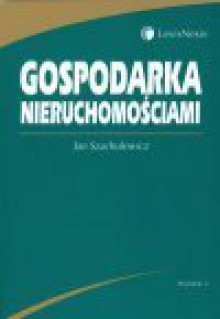 Gospodarka nieruchomościami - Jan Szachułowicz