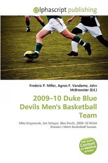 2009-10 Duke Blue Devils Men's Basketball Team - Agnes F. Vandome, John McBrewster, Sam B Miller II