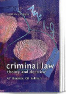 Criminal Law - Theory and Doctrine: Theory and Doctrine - Andrew Simester, G.R. Sullivan