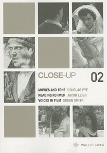 Close Up: Movies and Tone/Reading Rohmer/Voices in Film - John Gibbs