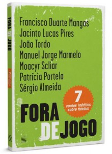 Offside (Portuguese Edition) - Jacinto Lucas Pires, João Tordo, Francisco Duarte Mangas, Patrícica Portela, Sergio Almeida, Manuel Jorge Marmelo, Moacyr Scliar