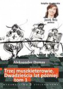 Trzej muszkieterowie. 20 lat później, t. I - Aleksander Dumas