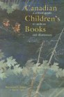 Canadian Children's Books: A Critical Guide to Authors and Illustrators - Raymond E. Jones, Jon C. Stott