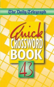 The "Daily Telegraph" Quick Crossword Book: No. 43 - Telegraph Group Limited