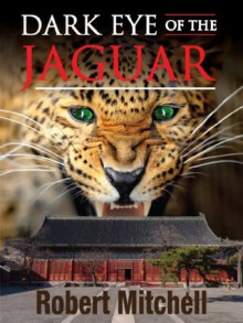 Dark Eye of the Jaguar - Robert Mitchell