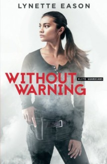 Without Warning (Elite Guardians) - Lynette Eason