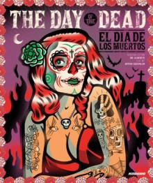 The Day of the Dead: El Dia De Los Muertos - Antoni Cadafalch, Dr. Alderete