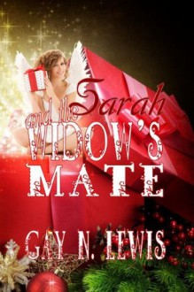 Sarah and the Widow's Mate - Gay N. Lewis