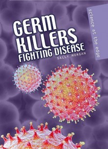 Germ Killers: Fighting Disease - Adam Miller