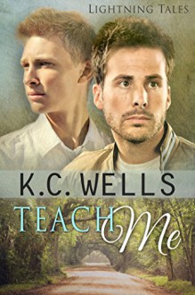 Teach Me (Lightning Tales Book 1) - K.C. Wells, Meredith Russell