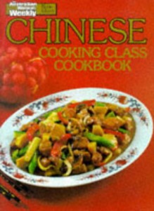 Chinese Cooking Class Cookbook ("Australian Women's Weekly" Home Library) - Maryanne Blacker