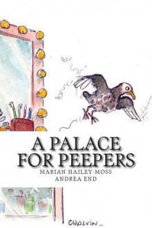 A Palace for Peepers - Marian Hailey-Moss, Andrea End, Marc Chalvin