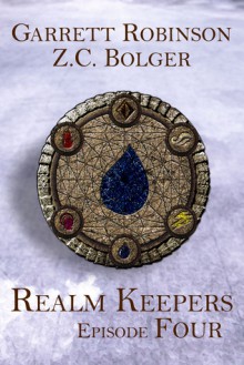 Realm Keepers: Episode Four - Garrett Robinson, Z.C. Bolger