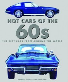 Hot Cars Of The 60s: The Best Cars From Around The World (Flight Test Lab) - Craig Cheetham