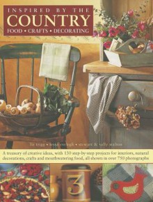 Inspired by the Country: Food, Crafts, Decorating - Liz Trigg